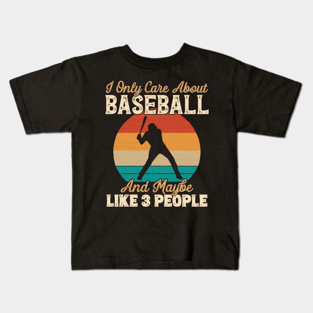 I Only Care About Baseball and Maybe Like 3 People graphic Kids T-Shirt by theodoros20